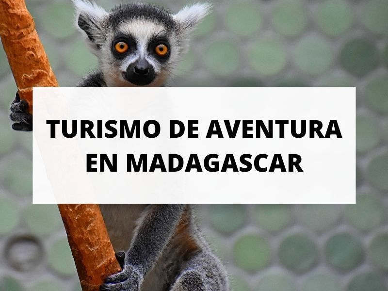 Madagascar, turismo de aventura al país de los lémures