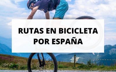 Las mejores rutas para disfrutar de la bicicleta en España
